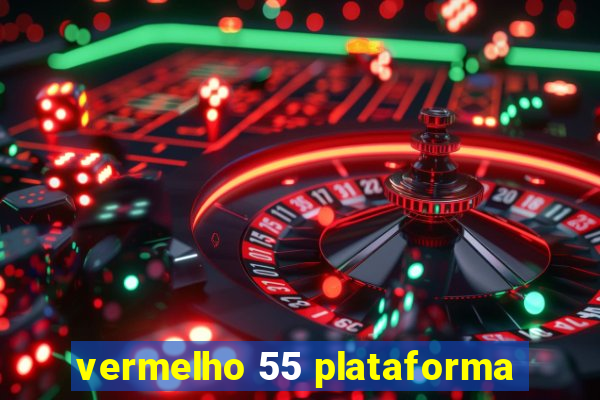 vermelho 55 plataforma